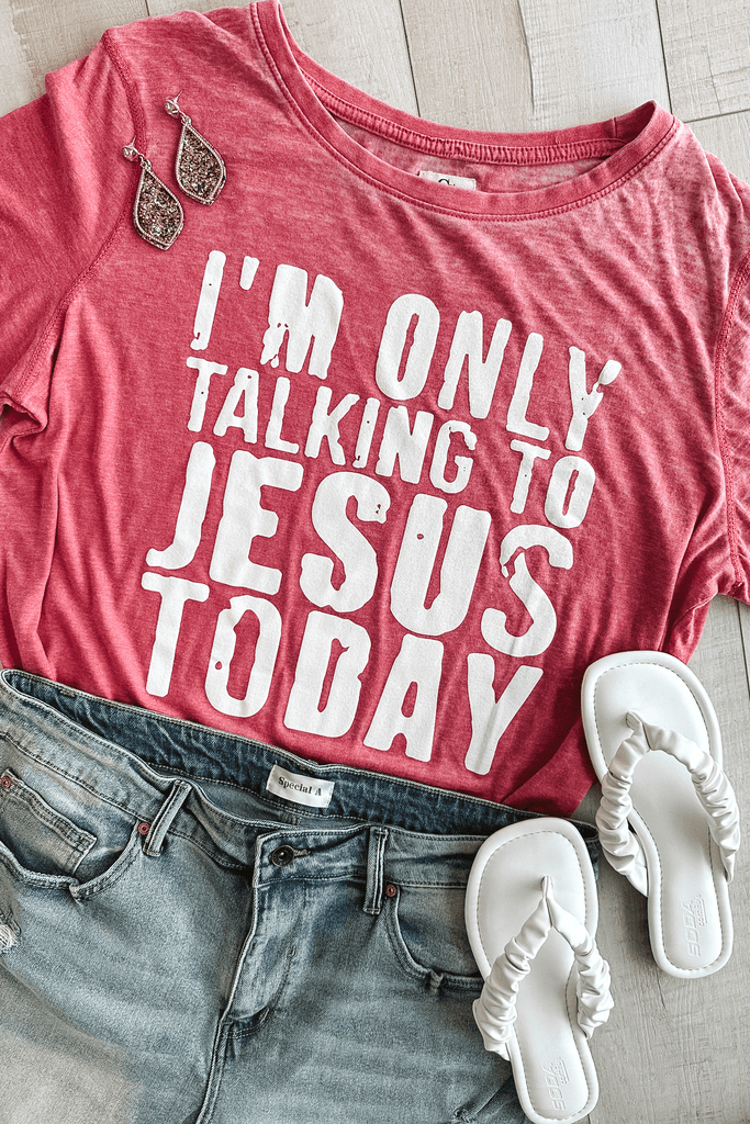 Glitzy Girlz Boutique Only Talking To Jesus Today Graphic Tee